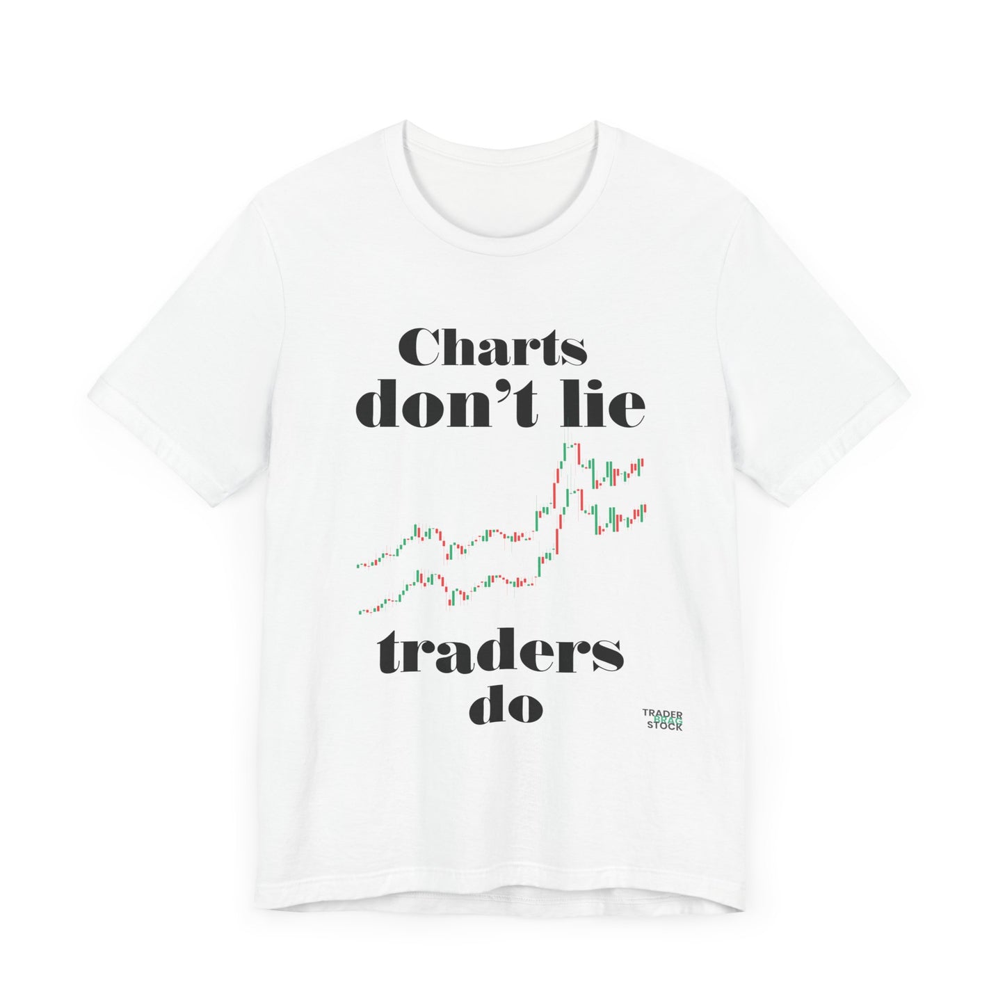 Charts Don't Lie T-Shirt