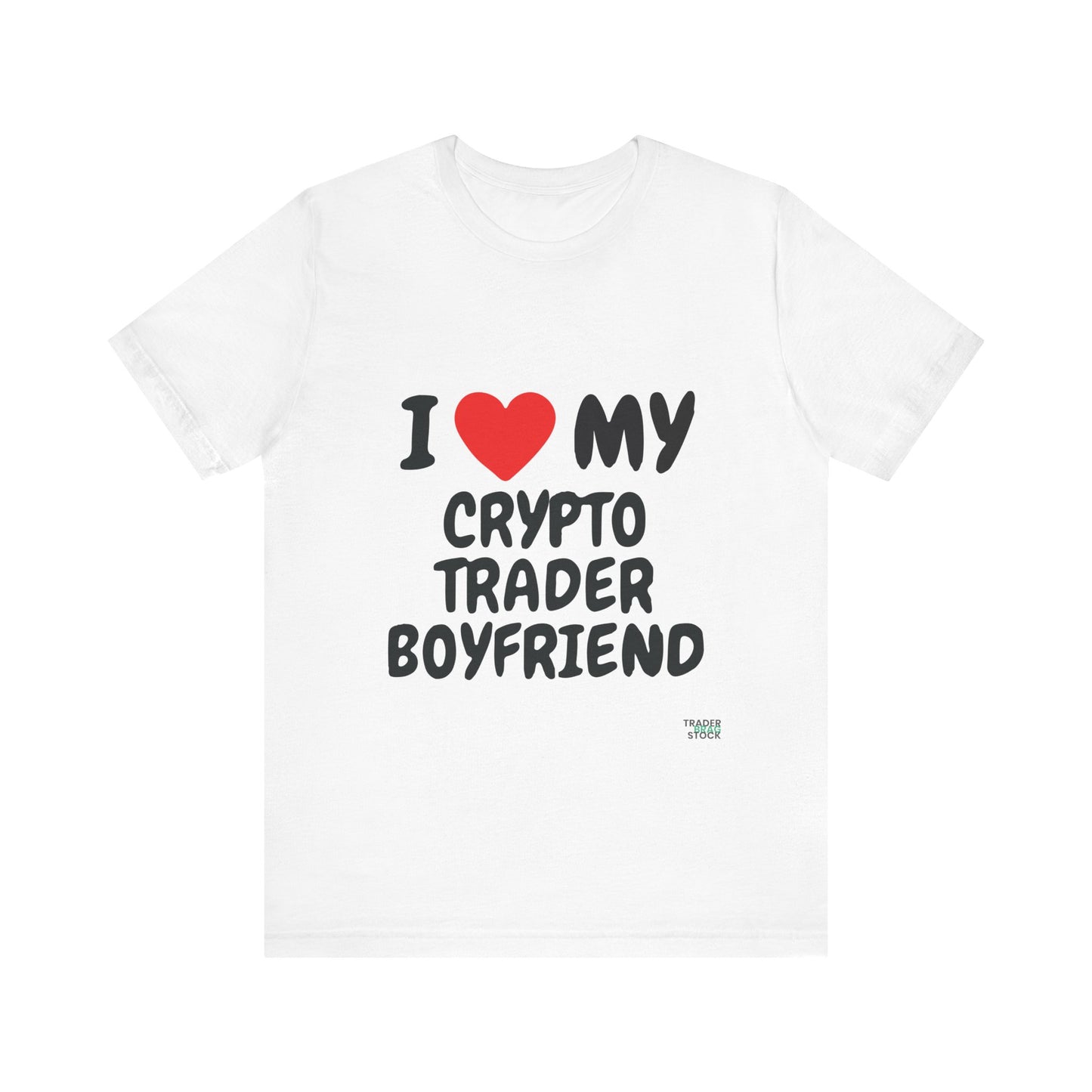 I Love My Crypto Trader Boyfriend  T-Shirt