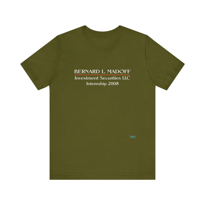 "Bernard L. Madoff Internship 2008" T-shirt