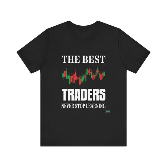 The Best Traders Never Stop Learning T-Shirt