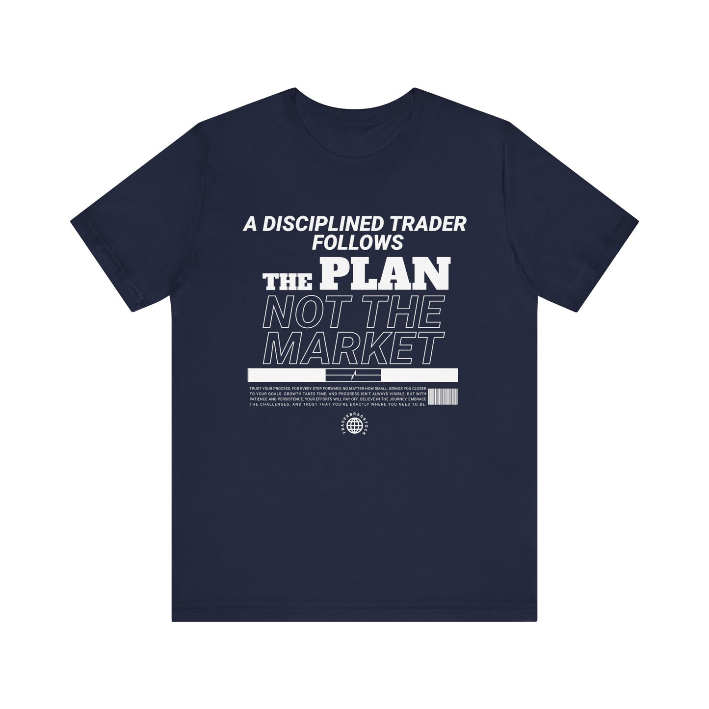 A Disciplined Trader Follows the Plan T-Shirt