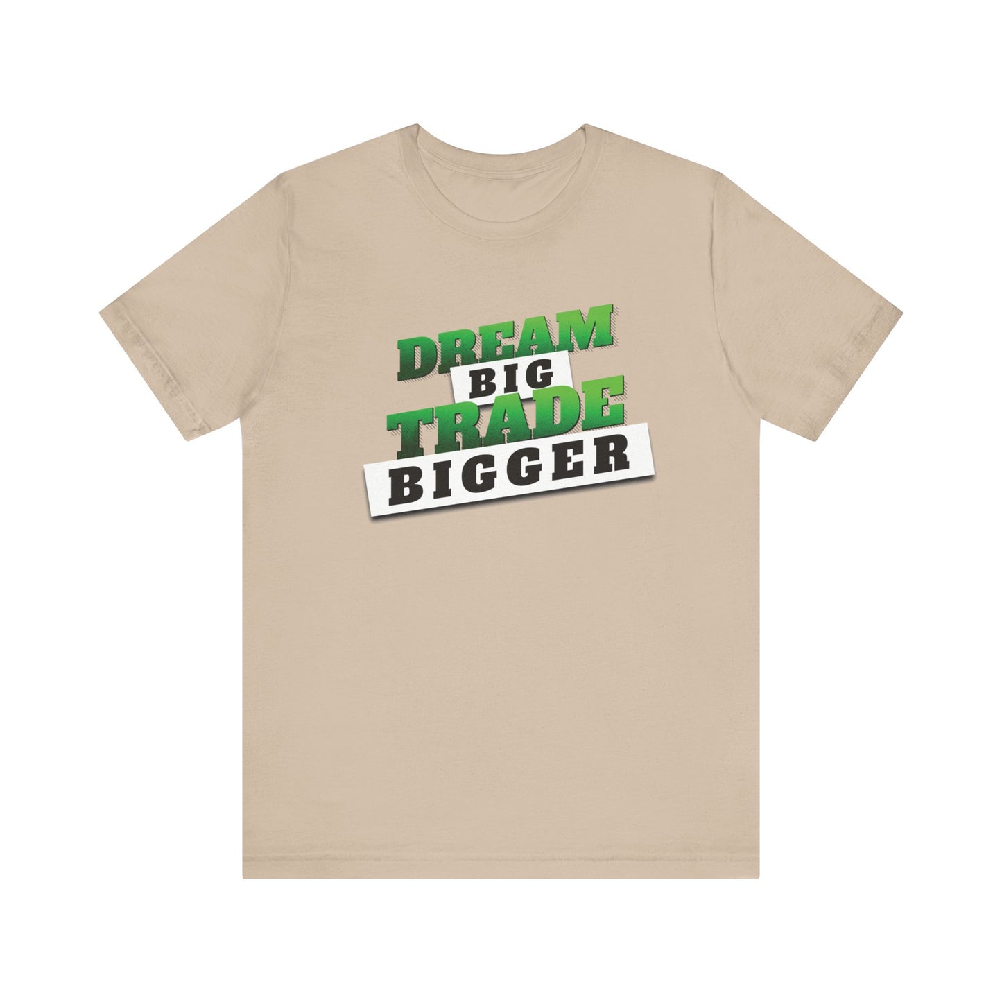 Dream Big, Trade Bigger T-Shirt