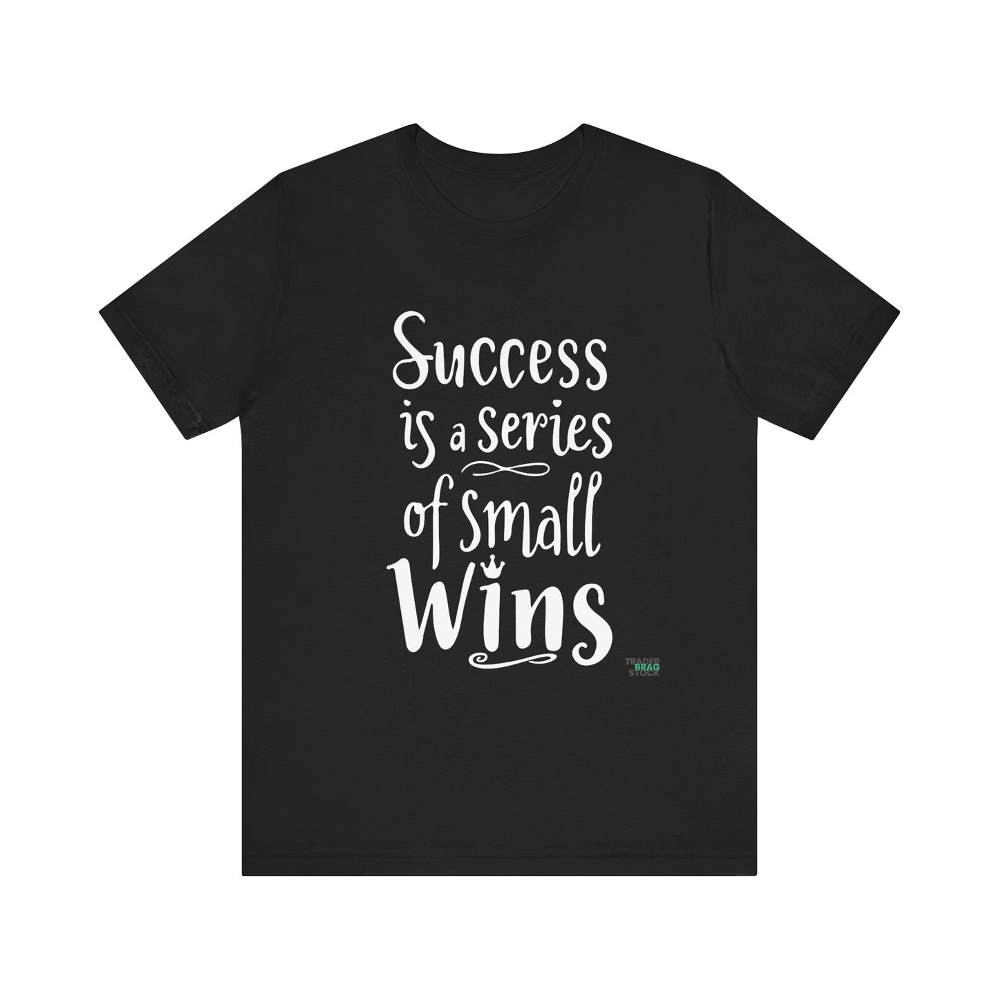 Success Is A Series Of Small Wins T-Shirt