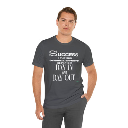 Success is the Sum of Small Efforts T-Shirt