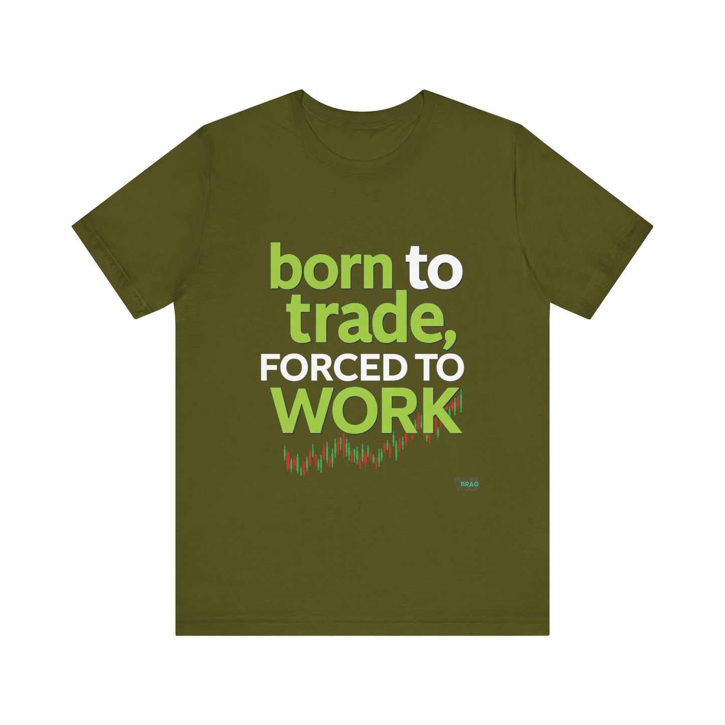 ""Born to Trade, Forced to Work" – A Statement for Passionate Traders T-Shirt