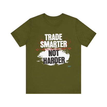 Trade Smarter Not Harder T-Shirt