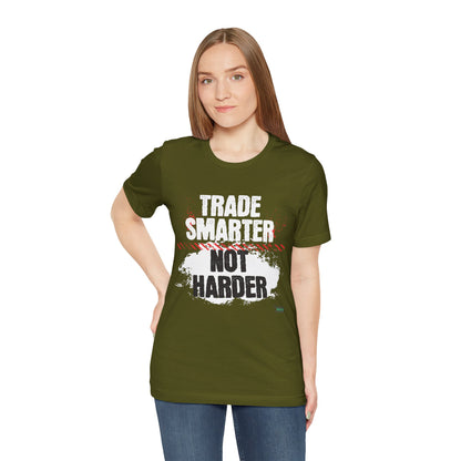 Trade Smarter Not Harder T-Shirt