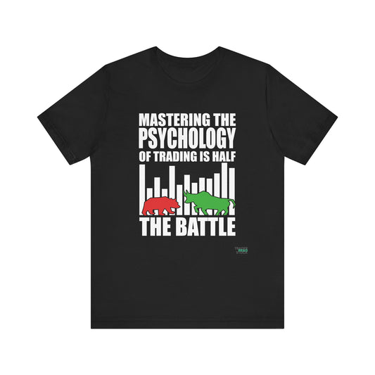 Mastering the Psychology of Trading Is Half the Battle T-Shirt