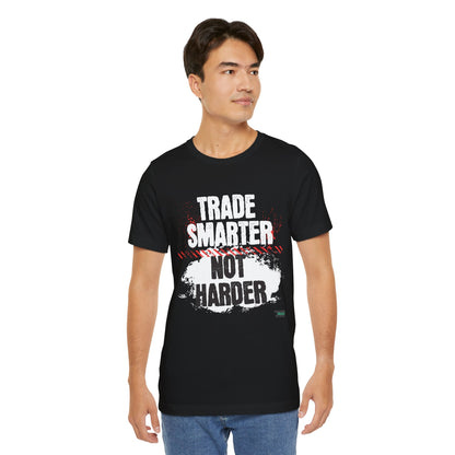 Trade Smarter Not Harder T-Shirt