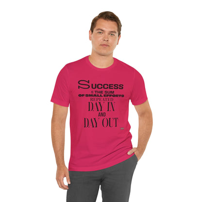 Success is the Sum of Small Efforts T-Shirt