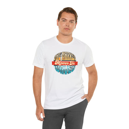 The Market Moves in Waves T-Shirt