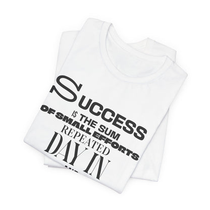 Success is the Sum of Small Efforts T-Shirt