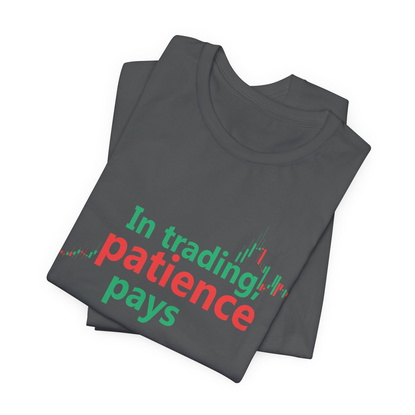 In Trading - Patience Pays T-Shirt