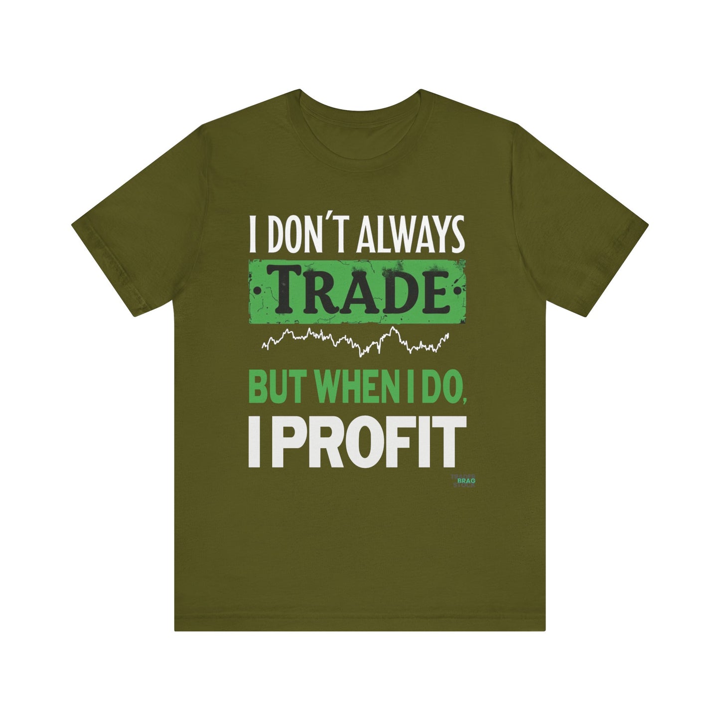 "I Don't Always Trade, But When I Do, I Profit" T-Shirt