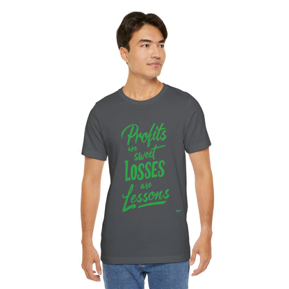 Profits Are Sweet, Losses Are Lessons T-Shirt