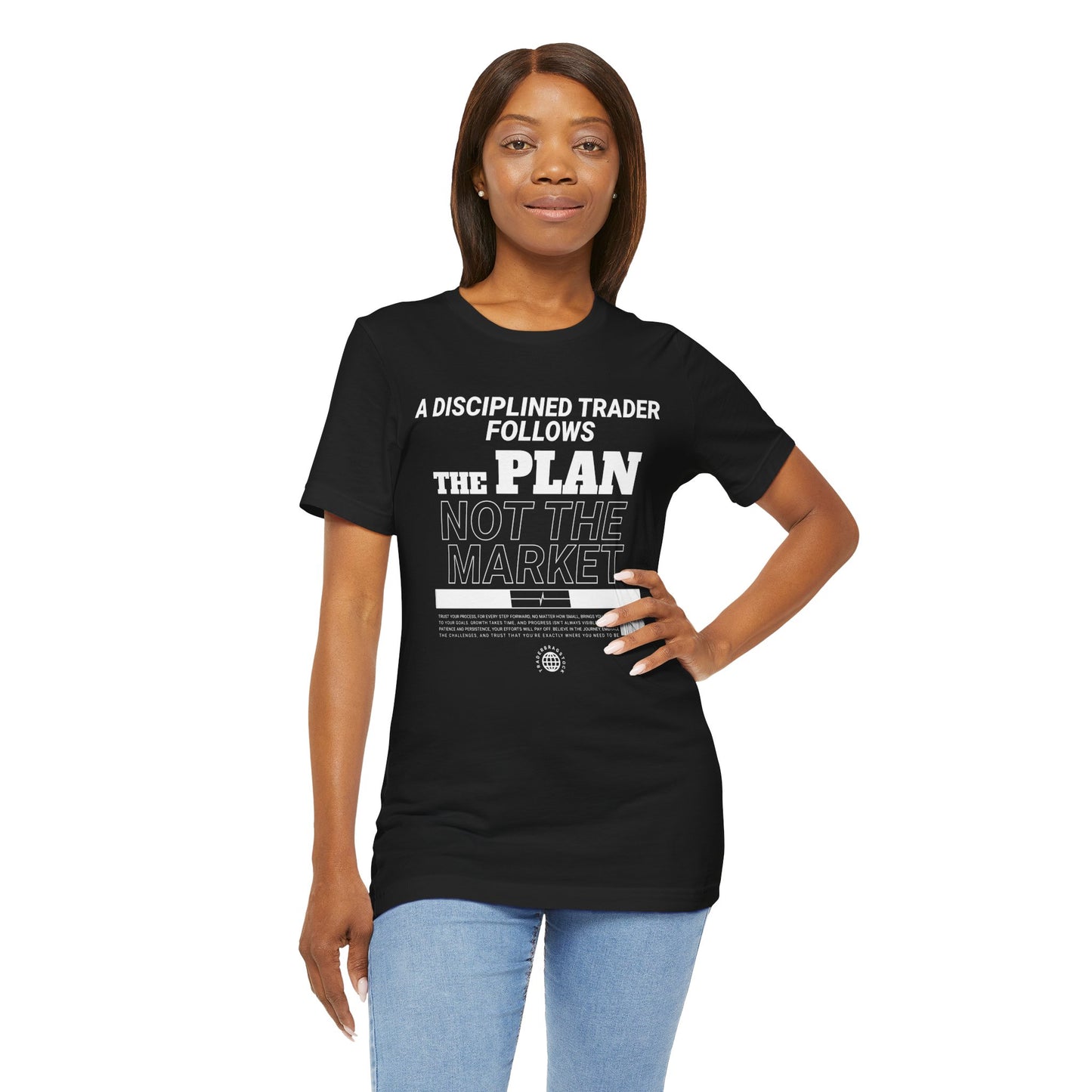 A Disciplined Trader Follows the Plan T-Shirt