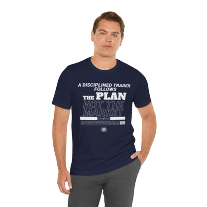 A Disciplined Trader Follows the Plan T-Shirt