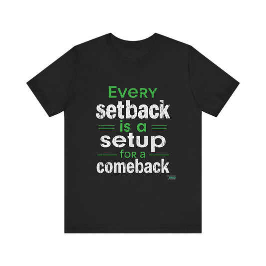 Every Setback Is A Setup For A Comeback T-Shirt