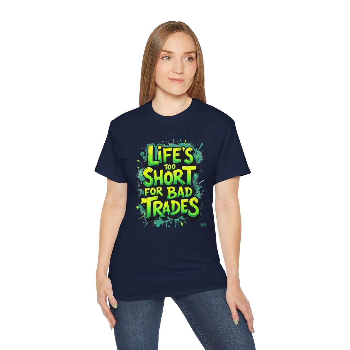 Life's Too Short for Bad Trades T-Shirt