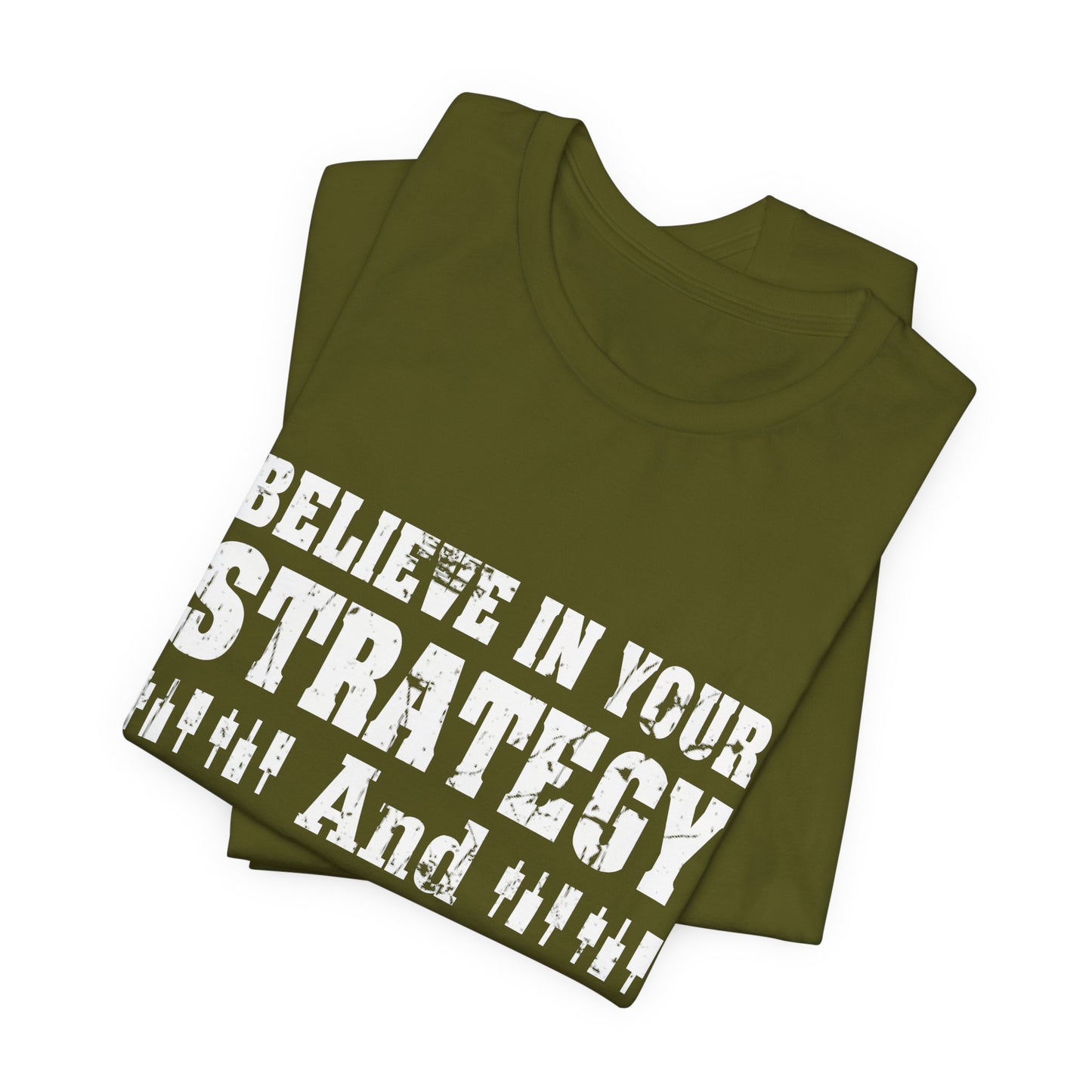 Believe In Your Strategy And Success Will Follow T-Shirt