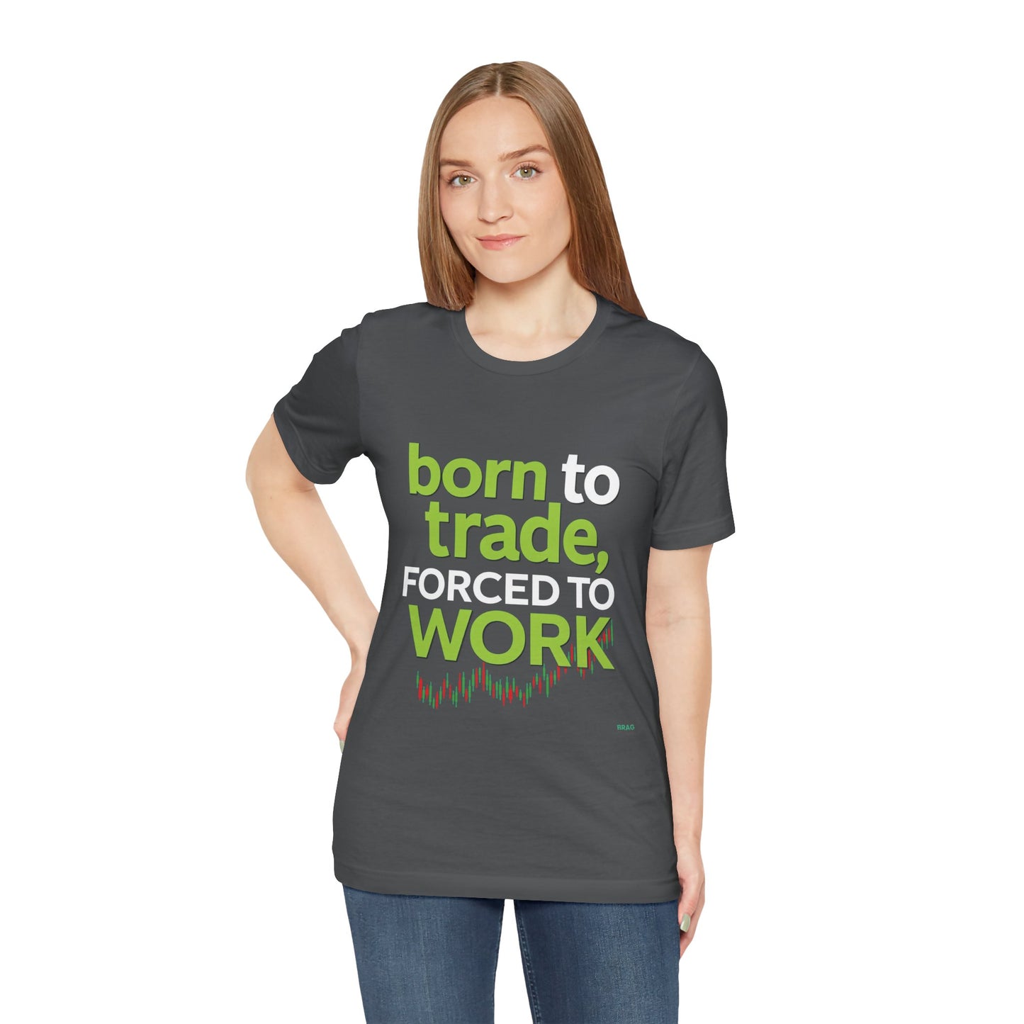 ""Born to Trade, Forced to Work" – A Statement for Passionate Traders T-Shirt