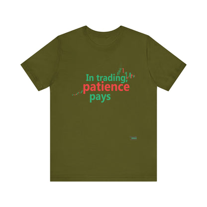 In Trading - Patience Pays T-Shirt