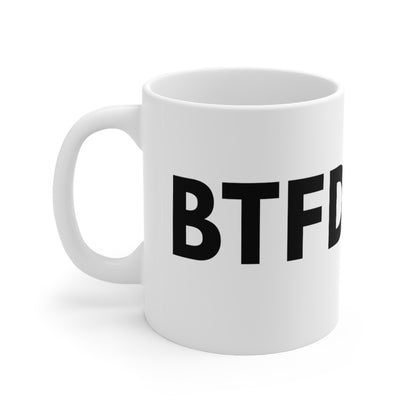 A white ceramic mug BTFD written in black across the surface, C shaped handle, Memes for traders
