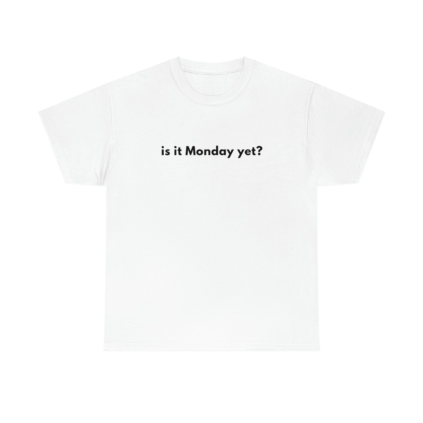 Is It Monday Yet?