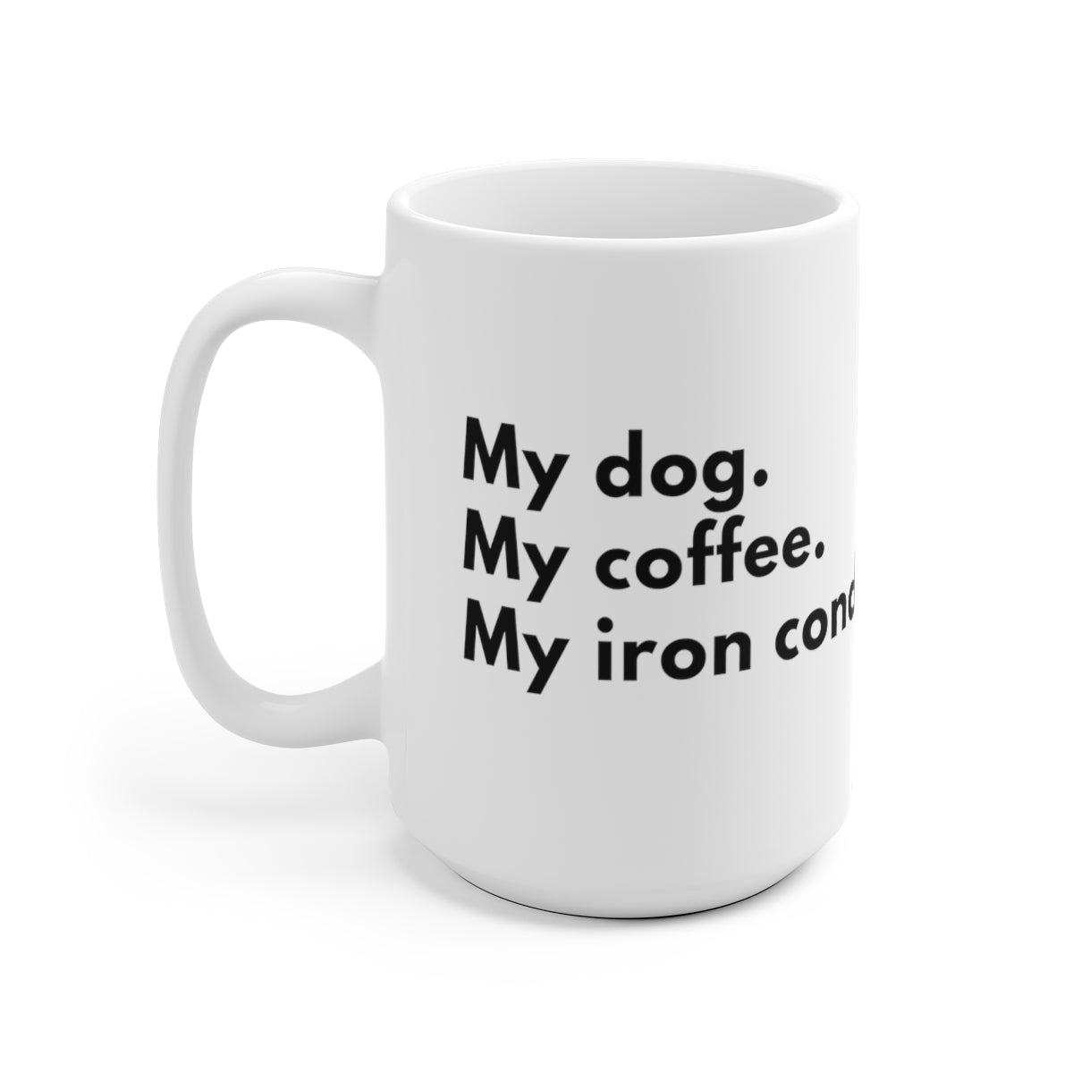 white ceramic mug, C shaped handle, My Dog. My Coffee. My Iron Condor, for dog lovers and for traders