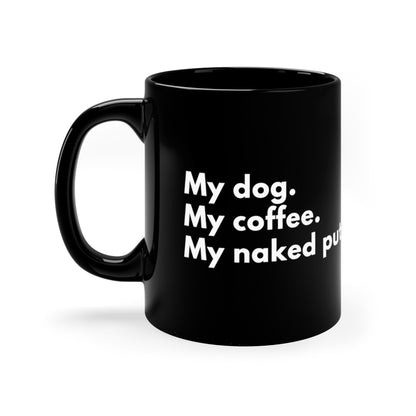 black ceramic mug, C shaped handle, My Dog. My Coffee. My Naked Puts, for dog lovers and for traders